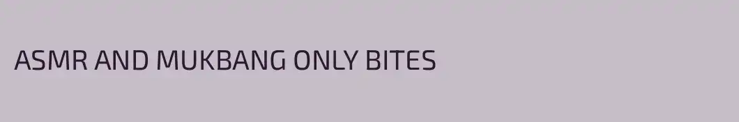 ASMR AND MUKBANG ONLY BITES